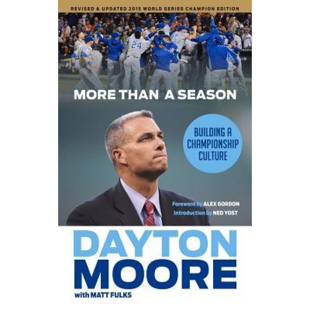 More Than a Season: Building a Championship Culture, Dayton Moore (Author)