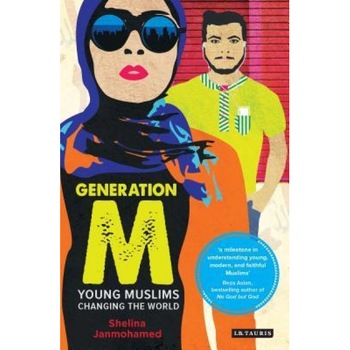 Generation M: Young Muslims Changing the World, Shelina Zahra Janmohamed (Author) Generation M: Young Muslims Changing the World, Shelina Zahra Janmohamed (Author)