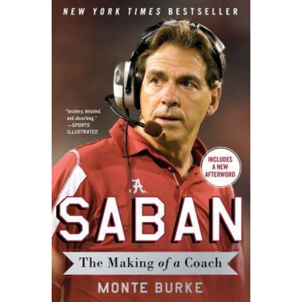 Saban: The Making of a Coach, Monte Burke (Author)