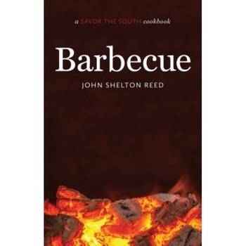 Barbecue: A Savor the South(r) Cookbook, John Shelton Reed (Author) Barbecue: A Savor the South(r) Cookbook, John Shelton Reed (Author)