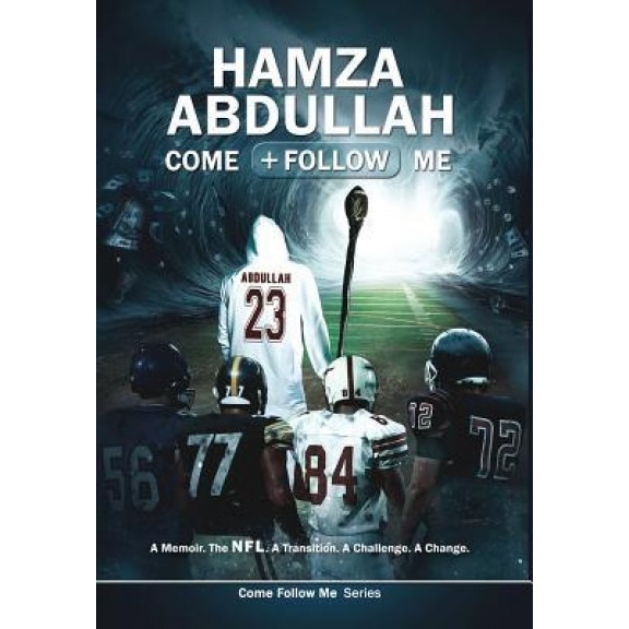 Hamza Abdullah: Come Follow Me: A Memoir. the NFL. a Transition. a Challenge. a Change., Hamza Abdullah (Author)