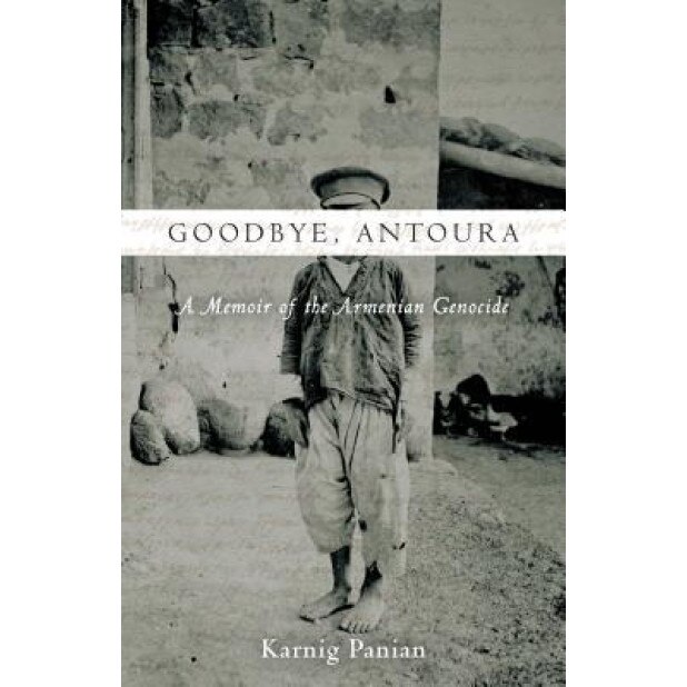 Goodbye, Antoura: A Memoir of the Armenian Genocide, Karnig Panian (Author)