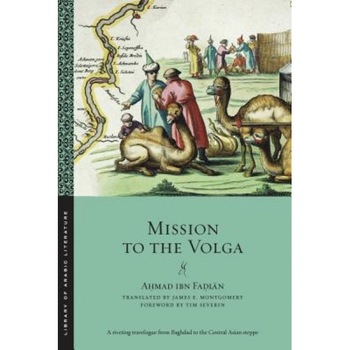 Mission to the Volga, Ahmad Ibn Fadlan (Author) Mission to the Volga, Ahmad Ibn Fadlan (Author)