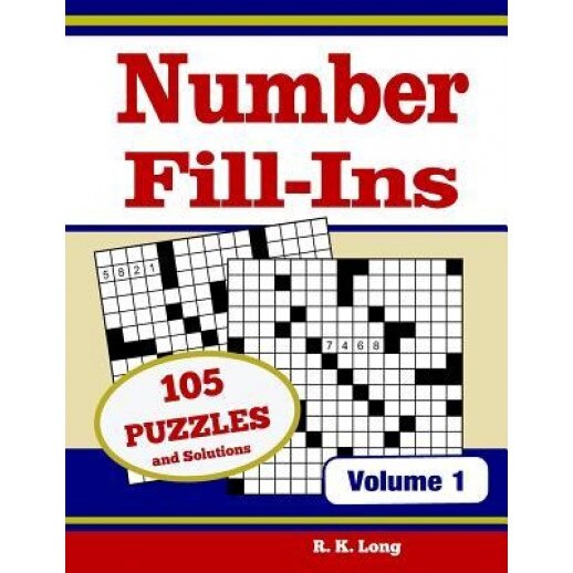 Number Fill Ins, Volume 1: 105 Number Fill-In Puzzles, R. K. Long (Author)