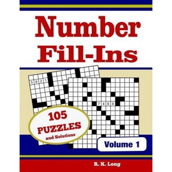 Number Fill Ins, Volume 1: 105 Number Fill-In Puzzles, R. K. Long (Author) Number Fill Ins, Volume 1: 105 Number Fill-In Puzzles, R. K. Long (Author)