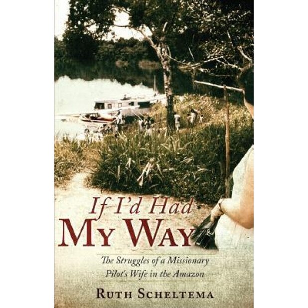 If I'd Had My Way, Ruth Scheltema (Author)