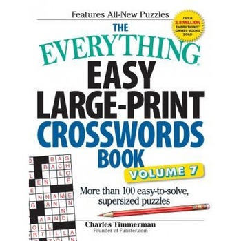 The Everything Easy Large-Print Crosswords Book, Volume 7: More Than 100 Easy-To-Solve, Supersized Puzzles, Charles Timmerman (Author) The Everything Easy Large-Print Crosswords Book, Volume 7: More Than 100 Easy-To-Solve, Supersized Puzzles, Charles Timmerman (Author)