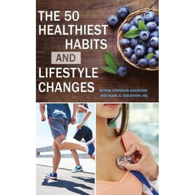 The 50 Healthiest Habits and Lifestyle Changes, Myrna Chandler Goldstein (Author)