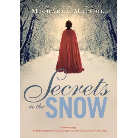 Secrets in the Snow: A Novel of Intrigue and Romance, Michaela MacColl (Author)