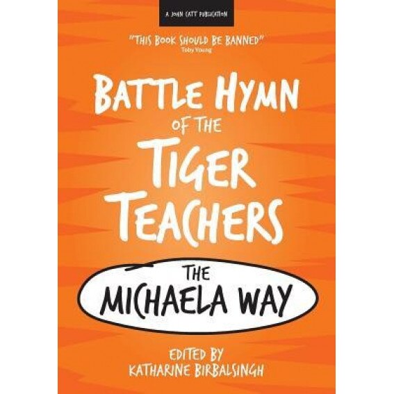 Battle Hymn of the Tiger Teachers: The Michaela Way, Katharine Birbalsingh (Editor)