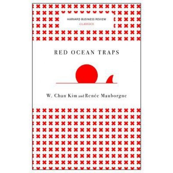 Red Ocean Traps (Harvard Business Review Classics) - W. Chan Kim (Author)