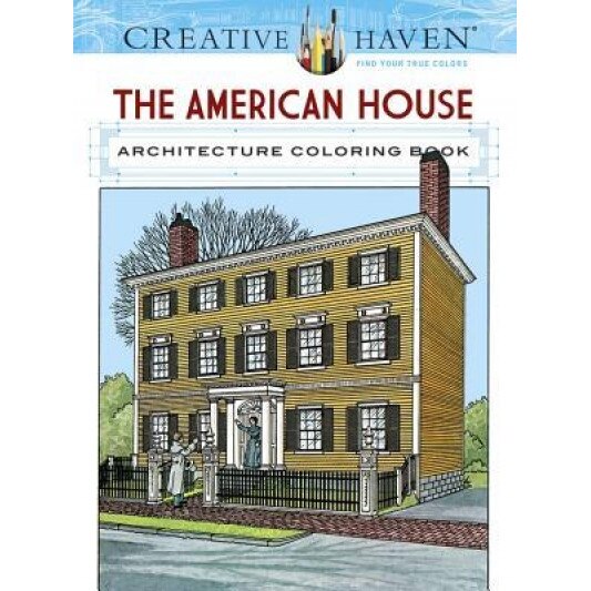Creative Haven the American House Architecture Coloring Book, A. G. Smith (Author)