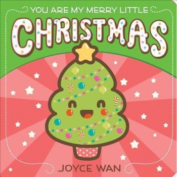 You Are My Merry Little Christmas, Joyce Wan (Author) You Are My Merry Little Christmas, Joyce Wan (Author)