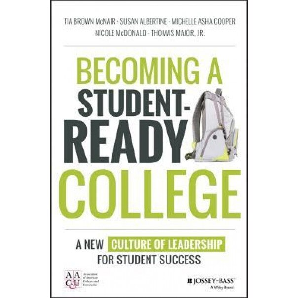 Becoming a Student-Ready College: A New Culture of Leadership for Student Success, Tia Brown McNair (Author)