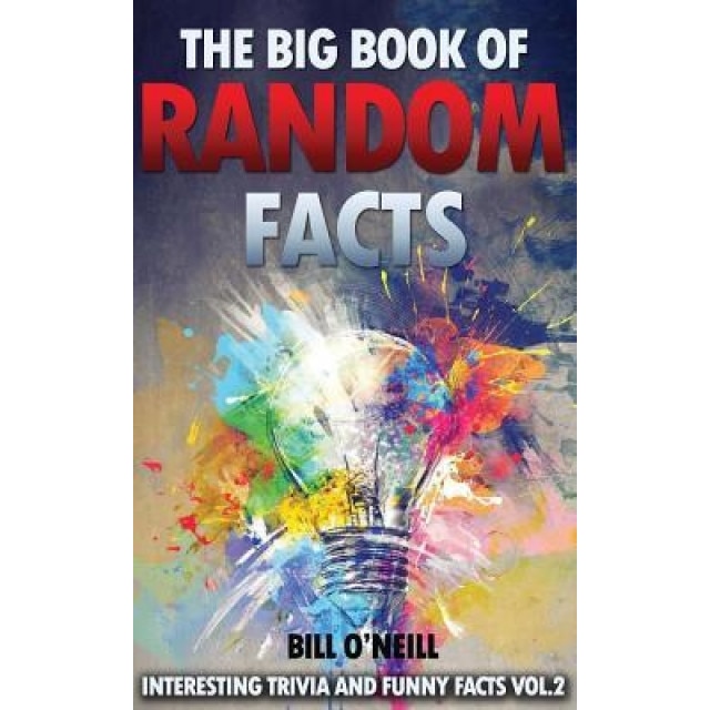 The Big Book of Random Facts Volume 2: 1000 Interesting Facts and Trivia, Bill O'Neill (Author)