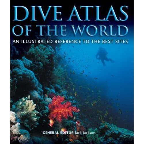 Dive Atlas of the World: An Illustrated Reference to the Best Sites, Jack Jackson (Author)