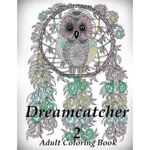 Dreamcatcher 2 - Coloring Book (Adult Coloring Book for Relax), The Art of You (Author)