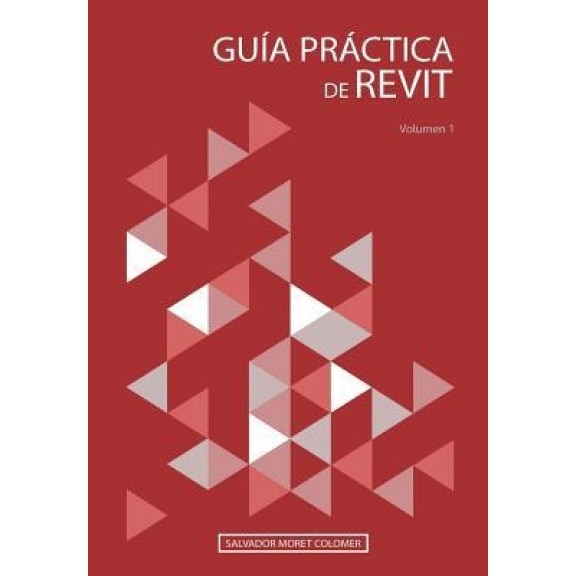 Guia Practica de Revit: Volumen 1, Salvador Moret Colomer (Author)