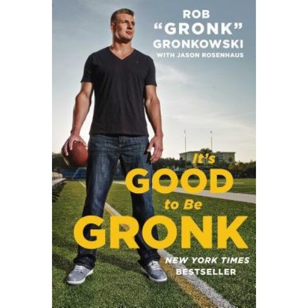 It's Good to Be Gronk, Rob 