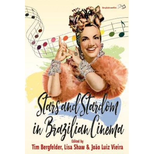 Stars and Stardom in Brazilian Cinema, Tim Bergfelder (Editor)