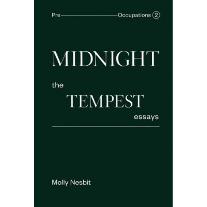 Midnight: The Tempest Essays: Pre-Occupations 2, Molly Nesbit (Author)