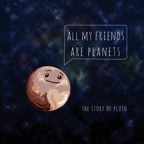 All My Friends Are Planets: The Story of Pluto, Alisha Vimawala (Author)