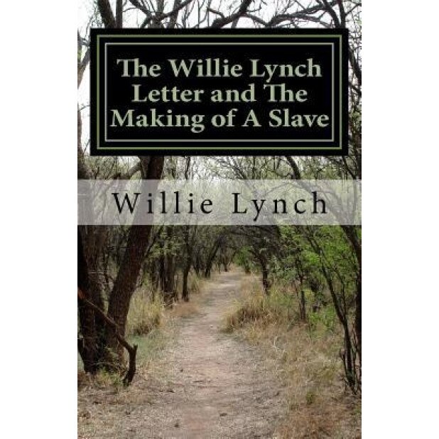The Willie Lynch Letter and the Making of a Slave, Willie Lynch (Author)