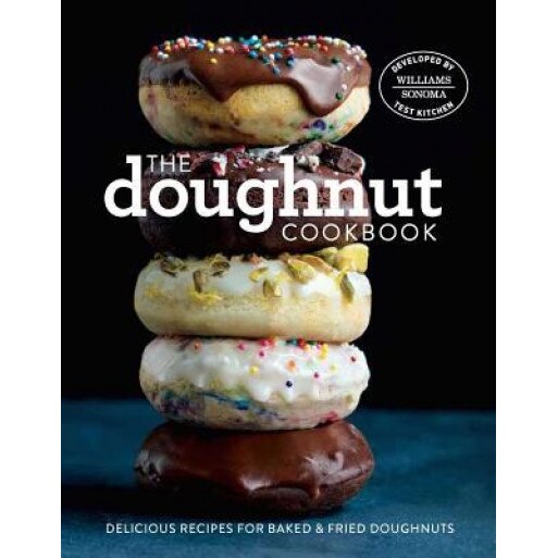 The Doughnut Cookbook: Easy Recipes for Baked and Fried Doughnuts, Williams-Sonoma Test Kitchen (Author)