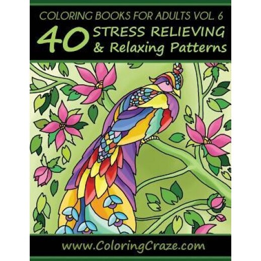 Coloring Books for Adults Volume 6: 40 Stress Relieving and Relaxing Patterns, Adult Coloring Books Series by Coloringcraze.com, Coloringcraze (Author)