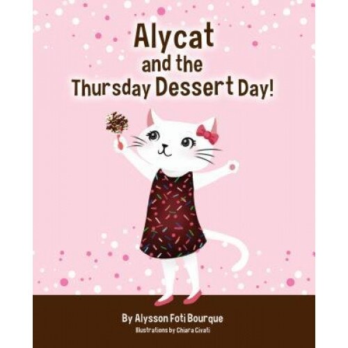 Alycat and the Thursday Dessert Day, Alysson Foti Bourque (Author)