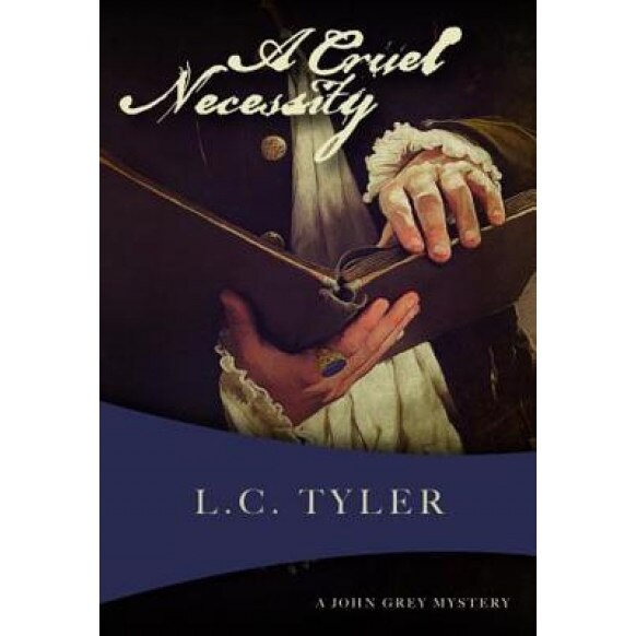 A Cruel Necessity: The First John Grey Historical Mystery, L. C. Tyler (Author)