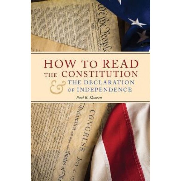 How to Read the Constitution and the Declaration of Independence, Paul B. Skousen (Author)