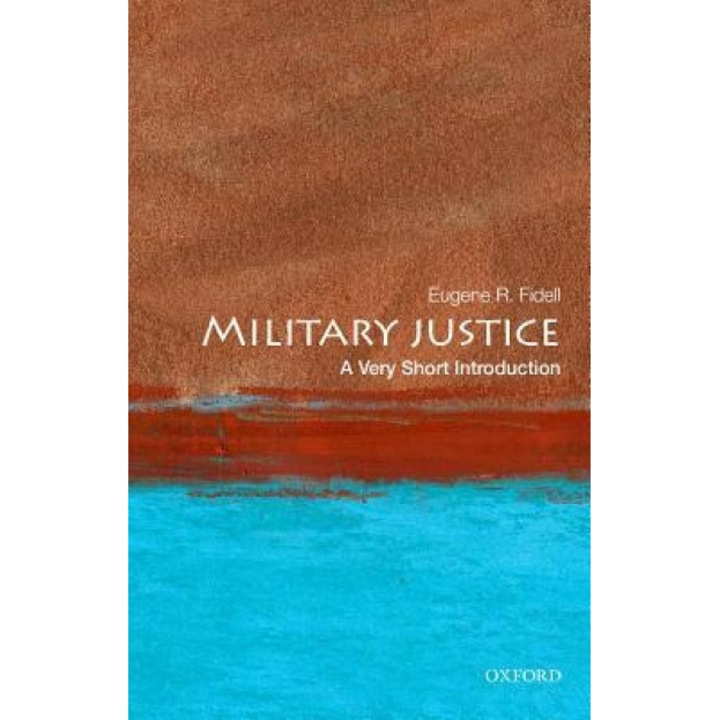 Military Justice: A Very Short Introduction, Eugene R. Fidell (Author)