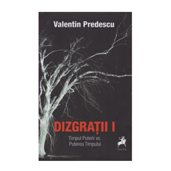 Dizgratii - Volumul 1 - Valentin Predescu