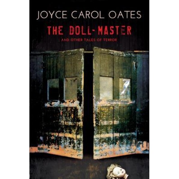 Doll-Master and Other Tales of Terror, Joyce Carol Oates (Author)