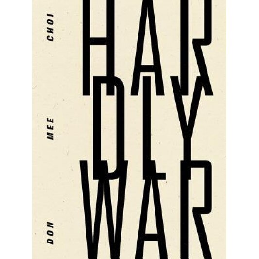 Hardly War, Don Mee Choi (Author)
