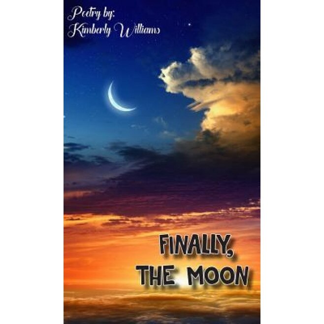 Finally, the Moon, Kimberly Willilams (Author)