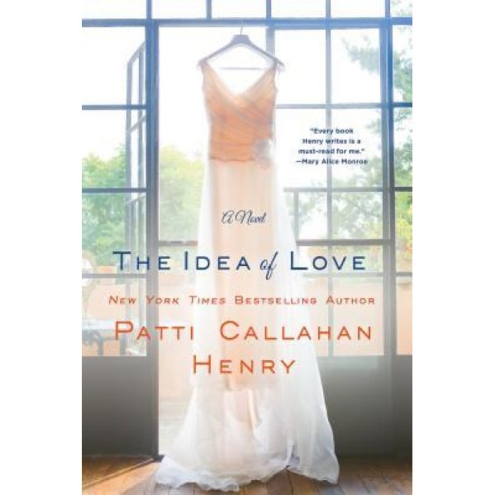 The Idea of Love, Patti Callahan Henry (Author)