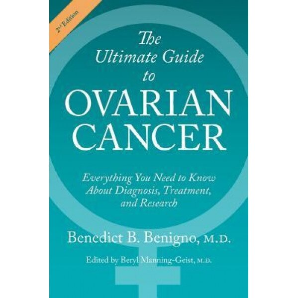 The Ultimate Guide to Ovarian Cancer, Benedict B. Benigno (Author)