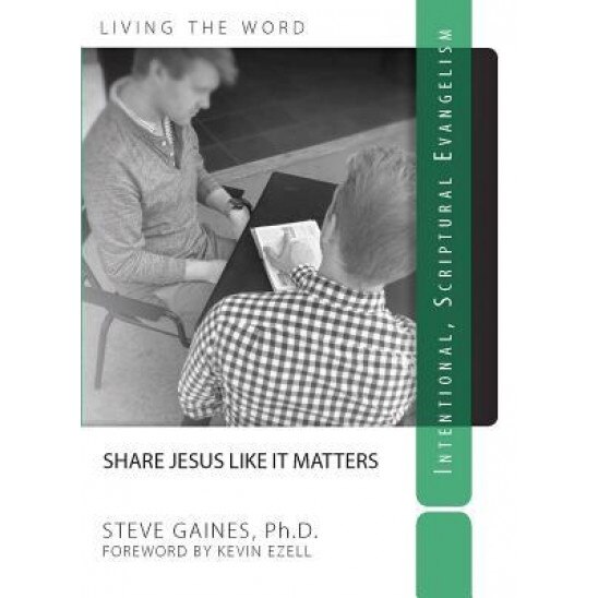 Share Jesus Like It Matters: Intentional Scriptural Evangelism, Steve Gaines (Author)