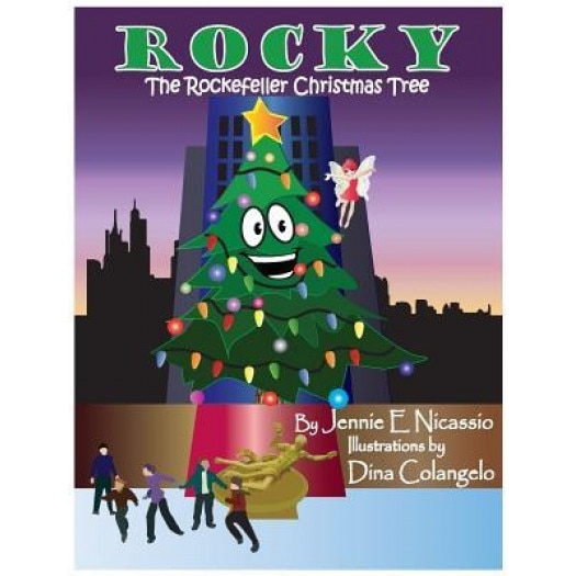 Rocky: The Rockefeller Christmas Tree, Jennie E. Nicassio (Author)