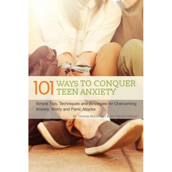 101 Ways to Conquer Teen Anxiety: Simple Tips, Techniques and Strategies for Overcoming Anxiety, Worry and Panic Attacks, Editors of Ulysses Press (Author) 101 Ways to Conquer Teen Anxiety: Simple Tips, Techniques and Strategies for Overcoming Anxiety, Worry and Panic Attacks, Editors of Ulysses Press (Author)