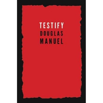 Testify, Douglas Manuel (Author) Testify, Douglas Manuel (Author)