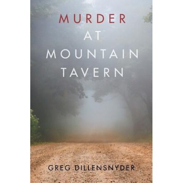 Murder at Mountain Tavern, Greg Dillensnyder (Author)