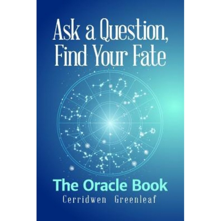 Ask a Question, Find Your Fate: The Oracle Book - Cerridwen Greenleaf (Author)