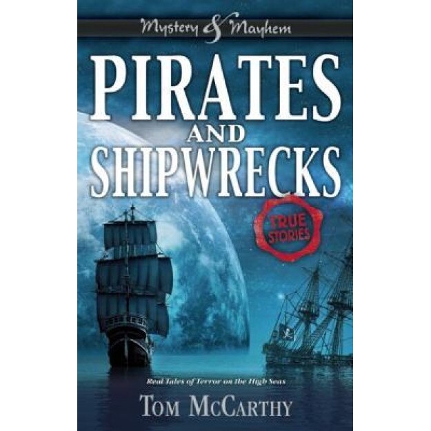 Pirates and Shipwrecks: True Stories, Tom McCarthy (Author)