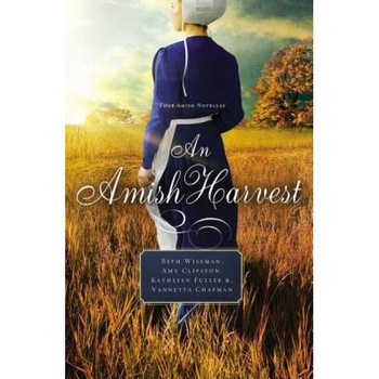 An Amish Harvest: Four Novellas, Beth Wiseman (Author) An Amish Harvest: Four Novellas, Beth Wiseman (Author)