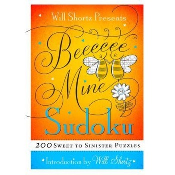 Will Shortz Presents Be Mine Sudoku: 200 Sweet to Sinister Puzzles, Will Shortz (Author) Will Shortz Presents Be Mine Sudoku: 200 Sweet to Sinister Puzzles, Will Shortz (Author)