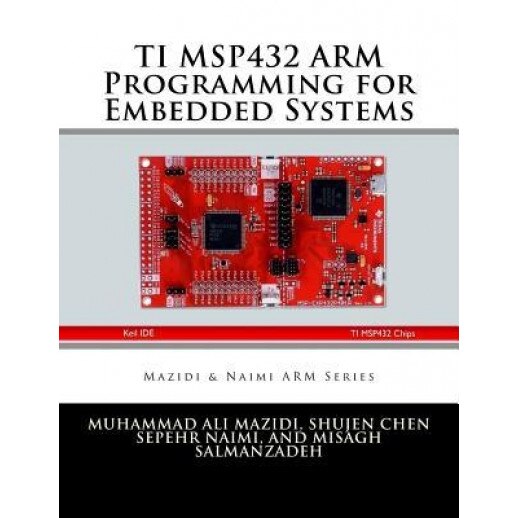 Ti Msp432 Arm Programming for Embedded Systems - Muhammad Ali Mazidi (Author)