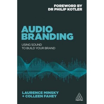 Audio Branding: Using Sound to Build Your Brand - Laurence Minsky (Author) Audio Branding: Using Sound to Build Your Brand - Laurence Minsky (Author)